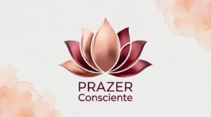 PRAZER Consciente: um espaço para mulheres que escolhem se aprofundar em si mesmas
